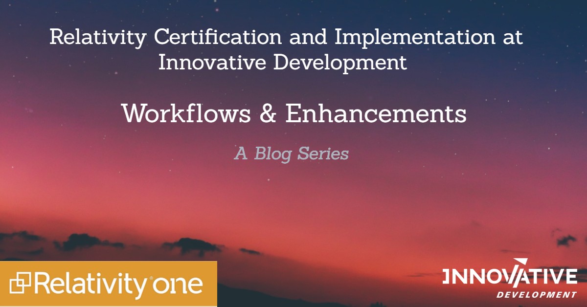 Relativity Certification & Implementation: Workflows & Enhancements